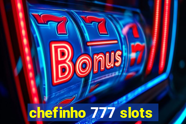 chefinho 777 slots